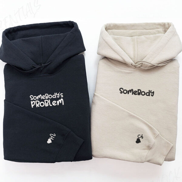 Somebody Somebody's Problem Couples Custom Embroidered Matching Hoodies For Couples, Couple Sweatshirt, Couple Embroidered Sweatshirt, Valentine's Day Gifts Idea For Him Her - Image 2