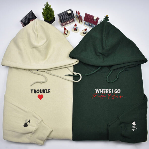 Where I Go Trouble Follows Custom Embroidered Matching Hoodies For Couples, Couple Sweatshirt, Couple Embroidered Sweatshirt, Valentine's Day Gifts Idea For Him Her